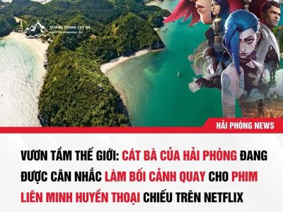 Đảo Cát Bà: Điểm đến lý tưởng cho quay phim Liên Minh Huyền Thoại